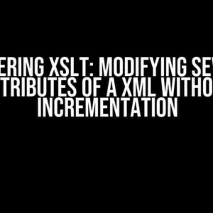 Mastering XSLT: Modifying Several Attributes of a XML without Incrementation