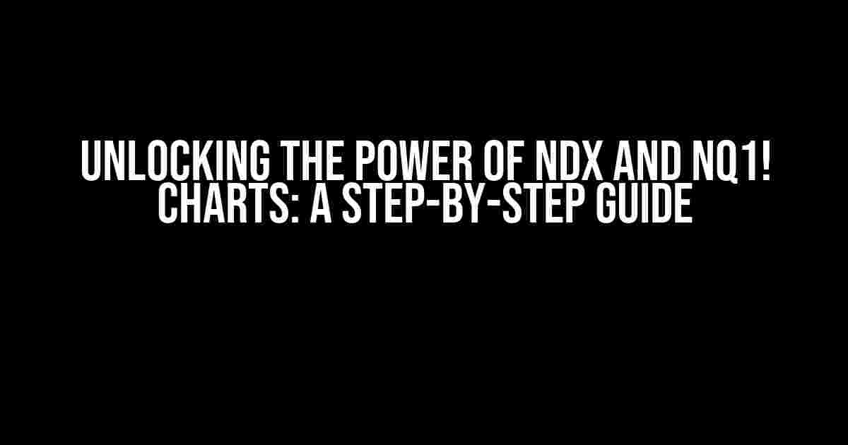 Unlocking the Power of NDX and NQ1! Charts: A Step-by-Step Guide